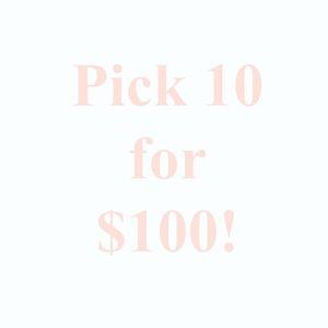 Pick 10 for $100!